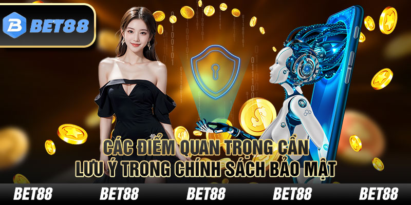 Các điểm quan trọng cần lưu ý trong chính sách bảo mật