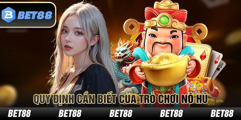 Quy định cần biết của trò chơi nổ hũ