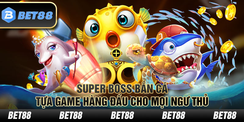 super boss bắn cá