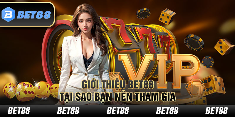 Giới thiệu BET88 - Tại sao bạn nên tham gia