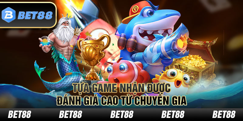 Tựa game nhận được đánh giá cao từ chuyên gia